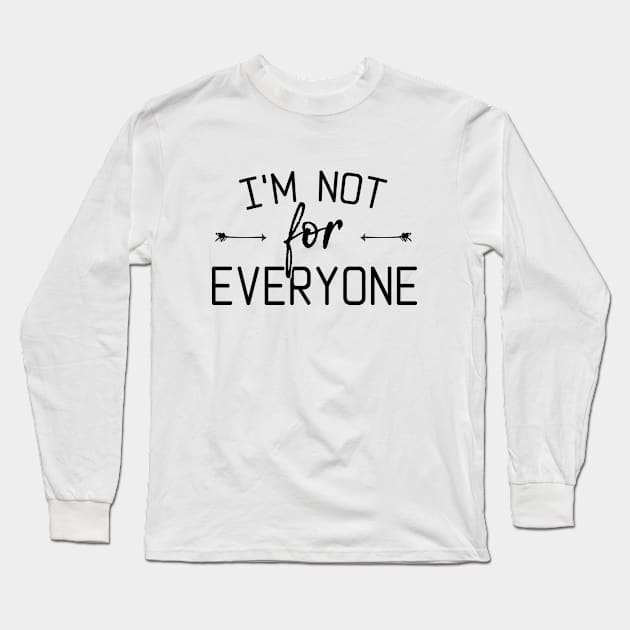 i'm not for everyone Long Sleeve T-Shirt by bisho2412